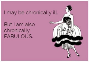 Image result for i may be chronically ill but i also chronically fabulous